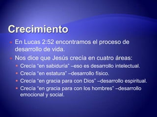 Crecía “en estatura” –desarrollo físico.