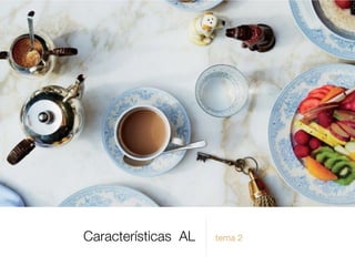 Características AL tema 2
 