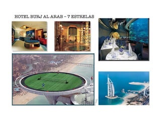 HOTEL BURJ AL ARAB – 7 ESTRELAS
 