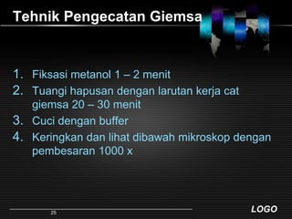 Tehnik Pengecatan GiemsaFiksasimetanol 1 – 2 menitTuangihapusandenganlarutankerja cat giemsa 20 – 30 menitCucidengan buffer Keringkandanlihatdibawahmikroskopdenganpembesaran 1000 x25