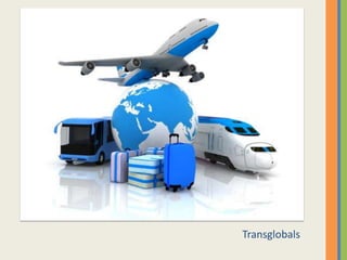 Transglobals
 