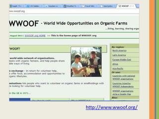http://www.wwoof.org/
 