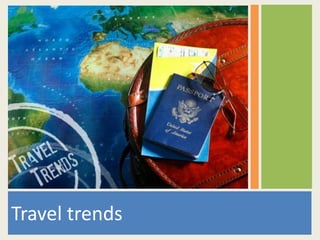 Travel trends
 