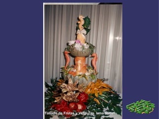 Tallado de Frutas y Verduras. Irma Sutter 