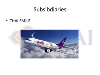 Subsibdiaries
• THAI SMILE

 