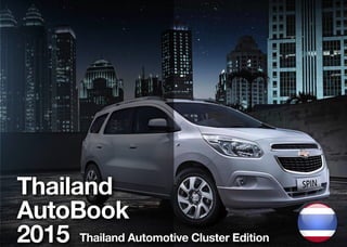 Thailand
AutoBook
2015 Thailand Automotive Cluster Edition
 