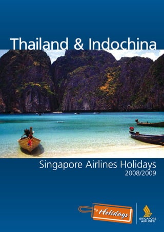 Thailand & Indochina




   Singapore Airlines Holidays
                      2008/2009
