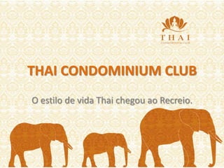 THAI CONDOMINIUM CLUB
O estilo de vida Thai chegou ao Recreio.
 