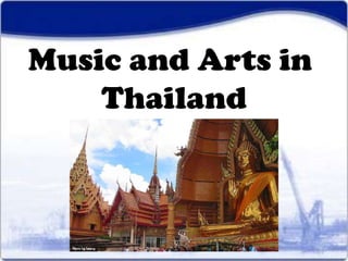 Music and Arts in
    Thailand
 