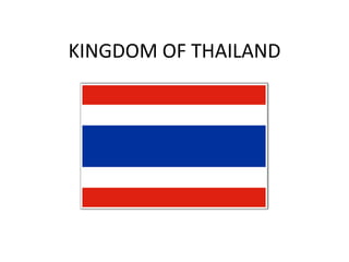 KINGDOM OF THAILAND
 