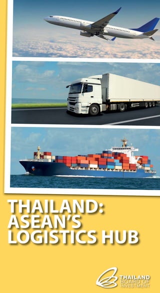 THAILAND:
ASEAN’S
LOGISTICS HUB
 