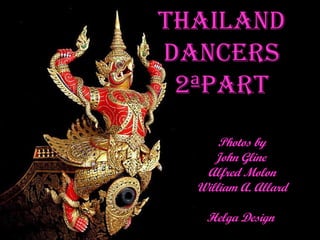 Thailand Dancers 2ªpart Photos by John Gline  Alfred Molon William A. Allard Helga Design  