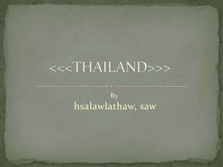 <<<THAILAND>>> By  hsalawlathaw, saw 