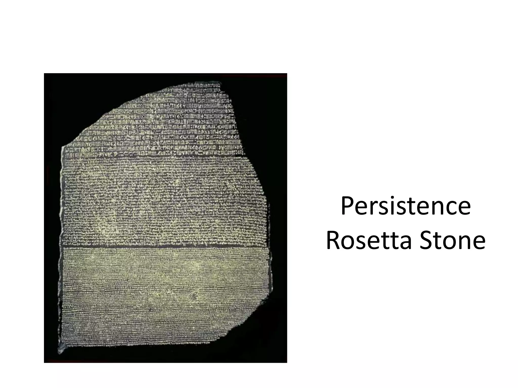 Persistence
Rosetta Stone
 