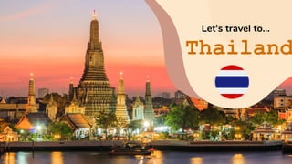 Let's travel to...
Thailand
 