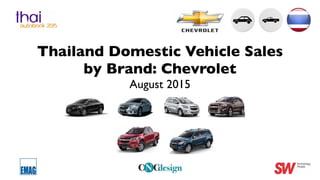 Thailand Domestic Vehicle Sales
by Brand: Chevrolet
August 2015
 