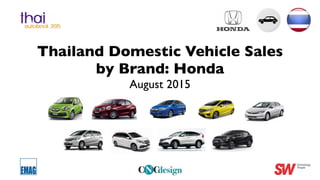 Thailand Domestic Vehicle Sales
by Brand: Honda
August 2015
 