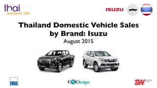 Thailand Domestic Vehicle Sales
by Brand: Isuzu
August 2015
 
