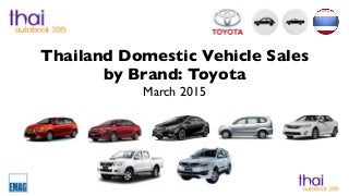 Thailand Domestic Vehicle Sales
by Brand: Toyota
March 2015
 