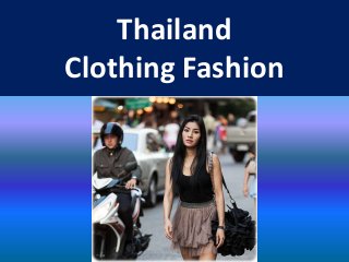 Thailand
Clothing Fashion
 