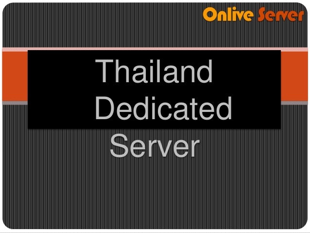 Thailand
Dedicated
Server
 