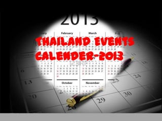 Thailand Events
Calender-2013
 