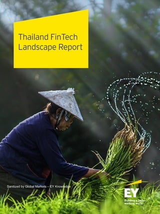 1
Thailand FinTech
Landscape Report
Sanitized by Global Markets – EY Knowledge
 