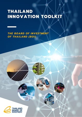 THAILAND
INNOVATION TOOLKIT
THE BOARD OF INVESTMENT
OF THAILAND (BOI)
 