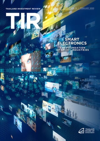 THAILAND INVESTMENT REVIEW VOL.30 | FEBRUARY 2020
SMART
ELECTRONICS
THE FOUNDATION
OF SMART INDUSTRIES
 