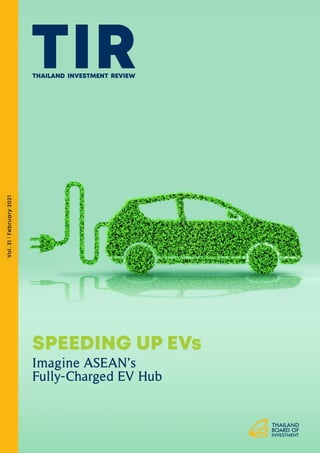 Vol.
31
l
February
2021
SPEEDING UP EVs
Imagine ASEAN’s
Fully-Charged EV Hub
 