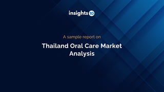 Thailand Oral Care Market
Analysis
A sample report on
 