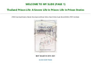 WELCOME TO MY SLIDE (PAGE 1)
Thailand Prison Life: A Severe Life In Prison: Life In Prison Stories
[PDF] Download Ebooks, Ebooks Download and Read Online, Read Online, Epub Ebook KINDLE, PDF Full eBook
BEST SELLER IN 2019-2021
CLICK NEXT PAGE
 