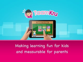 Making learning fun for kids 
and measurable for parents 
 