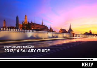 Kelly Services Thailand

2013/14 Salary Guide

 