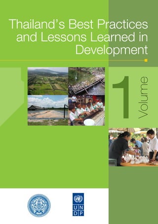 1

                                                               1
Thailand’s Best Practices and Lessons Learned in Development
                                                      Volume
 