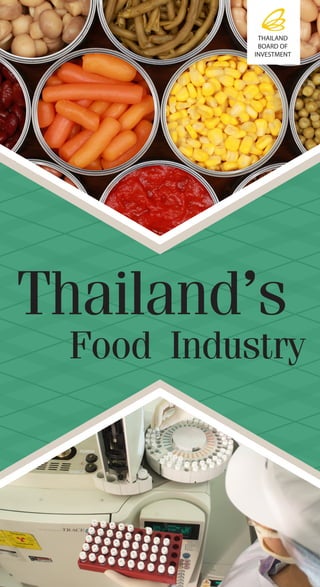 Thailand’sFood Industry
THAILAND
BOARD OF
INVESTMENT
 