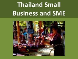 Thailand Small
Business and SME
 