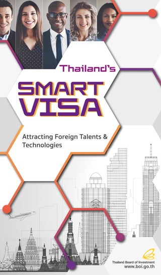 SMART
VISA
Thailand’s
Attracting Foreign Talents &
Technologies
SMART
VISA
 