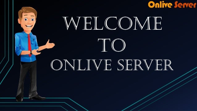 Welcome
to
Onlive Server
 