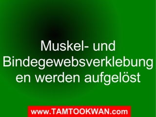 Muskel- und Bindegewebsverklebungen werden aufgelöst 