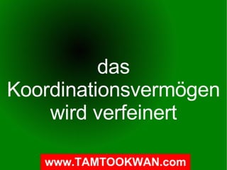 das Koordinationsvermögen wird verfeinert 