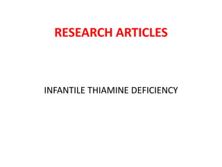 RESEARCH ARTICLES
INFANTILE THIAMINE DEFICIENCY
 
