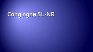 Công nghệ SL-NR 