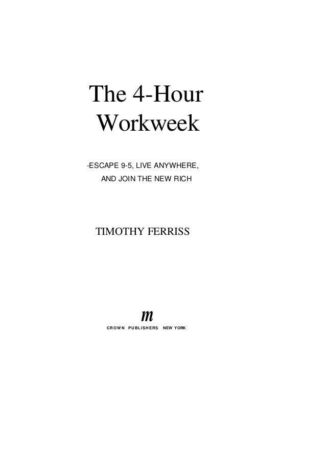 The 4-Hour Workweek: Escape 9-5, Live Anywhere, by Timothy Ferriss, Hardcover The 4-Hour Workweek: Escape 9-5, Live Anywhere, by Timothy Ferriss, Hardcover