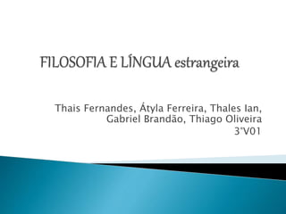 Thais Fernandes, Átyla Ferreira, Thales Ian,
Gabriel Brandão, Thiago Oliveira
3°V01
 