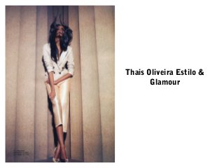 Thais Oliveira Estilo &
Glamour

 