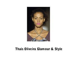 Thais Oliveira Glamour & Style

 