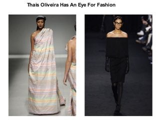 Thais Oliveira Has An Eye For Fashion

 