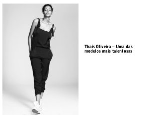 Thais Oliveira – Uma das
modelos mais talentosas

 