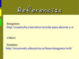 Tipos de residuos -Envases de plástico -Latas -Bricks -Botellas -Recipientes de cristal  -Envases de cartón  -Papel normal -Periodicos... Envases Vidrio Papel y cartón  